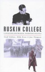 Ruskin College : Contesting Knowledge, Dissenting Politics
