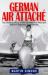 German Air Attache : The Thrilling Story of the German Ace Pilot and Wartime Diplomat Peter Riedel German Air Attache : The Thrilling Story of the German Ace Pilot and Wartime Diplomat Peter Riedel