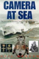 Camera at Sea : The History of the Royal Naval Photographic Branch, 1919-1998