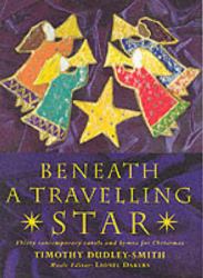 Beneath a Travelling Star : Thirty Contemporary Carols and Hymns for Christmas