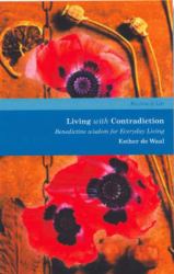 Living with Contradiction : Benedictine Wisdom for Everyday Living