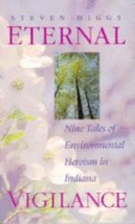 Eternal Vigilance : Nine Tales of Environmental Heroism in Indiana