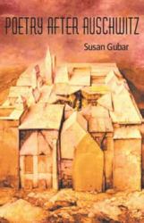 Poetry after Auschwitz : Remembering What One Never Knew