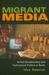 Migrant Media : Turkish Broadcasting and Multicultural Politics in Berlin Migrant Media : Turkish Broadcasting and Multicultural Politics in Berlin