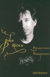 John Zorn : Tradition and Transgression