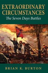 Extraordinary Circumstances : The Seven Days Battles