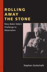 Rolling Away the Stone : Mary Baker Eddy's Challenge to Materialism