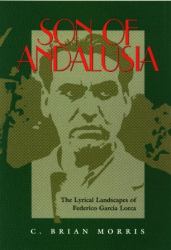 Son of Andalusia : The Lyrical Landscapes of Federico Garcia Lorca
