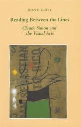 Reading Between the Lines : Claude Simon and the Visual Arts