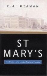 St Mary's : The History of a London Teaching Hospital