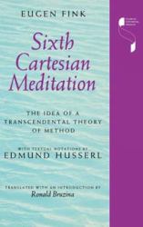 Sixth Cartesian Meditation : The Idea of a Transcendental Theory of Method