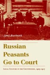 Russian Peasants Go to Court : Legal Culture in the Countryside, 1905-1917