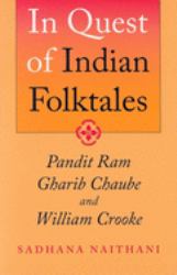 In Quest of Indian Folktales : Pandit Ram Gharib Chaube and William Crooke