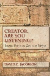 Creator, Are You Listening? : Israeli Poets on God and Prayer