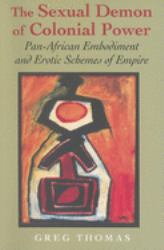 The Sexual Demon of Colonial Power : Pan-African Embodiment and Erotic Schemes of Empire