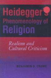 Heidegger's Phenomenology of Religion : Realism and Cultural Criticism