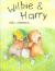 Wilbie and Harry Wilbie and Harry