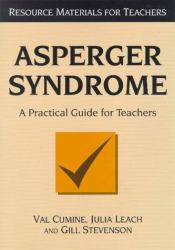 Asperger Syndrome : A Practical Guide for Teachers