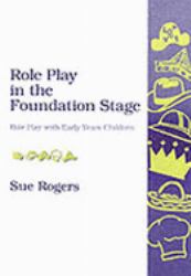 Role Play in the Foundation Stage : Role Play with Early Years Children
