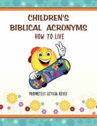 Children's Biblical Acronyms : How to Live