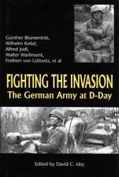 Fighting the Invasion : The Germany Army at D-Day
