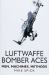 Luftwaffe Bomber Aces : Men, Machines, Methods