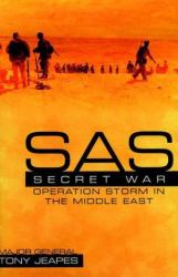 SAS Secret War : Operation Storm in the Middle East