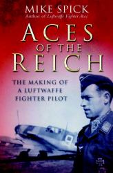 Aces of the Reich : The Making of a Luftwaffe Fighter-Pilot
