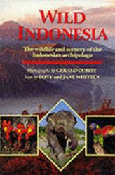 Wild Indonesia : The Wildlife and Scenery of the Indonesian Archipelago