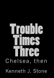 Trouble Times Three : Chelsea, Then