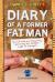Diary of a Former Fatman : My Real World Year Long Journey from Obesity to a Healthier Weight and Lifestyle