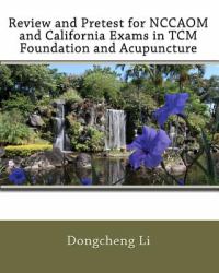 Review and Pretest for NCCAOM and California Exams in TCM Foundation and Acupuncture