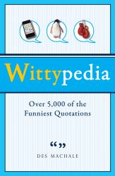 Wittypedia : Over 5,000 of the Funniest Quotations