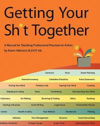 Getting Your Sh*T Together - A Manual for Teaching Professional Practices to Artists