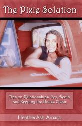 The Pixie Solution : Tips on Relationships, Sex, Death, and Keeping the House Clean
