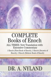 Complete Books of Enoch : 1 Enoch (First Book of Enoch), 2 Enoch (Secrets of Enoch), 3 Enoch (Hebrew Book of Enoch)