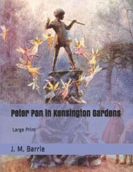 Peter Pan in Kensington Gardens : Large Print