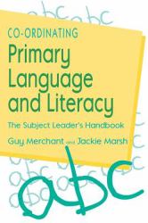 Co-Ordinating Primary Language and Literacy : The Subject Leader′s Handbook