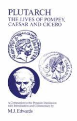Plutarch: Lives of Pompey, Caesar and Cicero : A Companion to the Penguin Translation