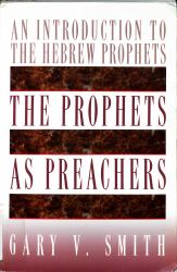 The Prophets As Preachers : An Introduction to the Hebrew Prophets