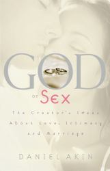 God on Sex : The Creator's Ideas about Love, Intimacy, and Marriage