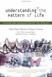 Understanding the Pattern of Life : Origins and Organization of the Species