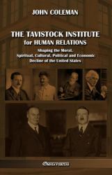 The Tavistock Institute for Human Relations : Shaping the Moral, Spiritual, Cultural, Political and Economic Decline of the United States