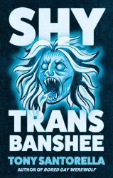 Shy Trans Banshee : The Supernatural Mystery That's an Absolute Scream
