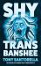 Shy Trans Banshee : The Supernatural Mystery That's an Absolute Scream