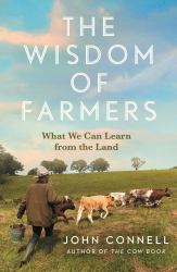 The Wisdom of Farmers : What We Can Learn from the Land