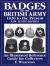 Badges of the British Army : 1820 to the Present: An Illustrated Reference Guide for Collectors