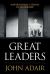 Great Leaders : Inspirational Lessons in Leadership