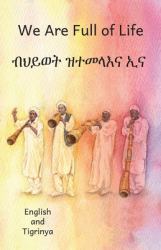 We Are Full of Life : In English and Tigrinya