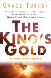 The King's Gold : True Wealth Is Found in Deep Places